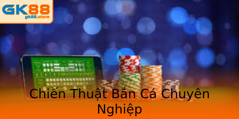Chiến Thuật Bắn Cá Chuyên Nghiệp Chiến Thuật Bắn Cá Chuyên Nghiệp