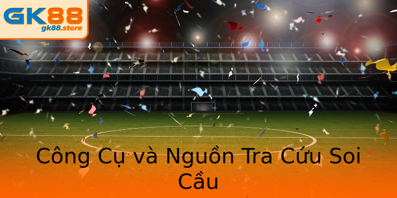 Công Cụ và Nguồn Tra Cứu Soi Cầu Công Cụ và Nguồn Tra Cứu Soi Cầu