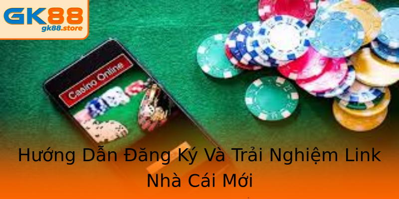 Hướng Dẫn Đăng Ký Và Trải Nghiệm Link Nhà Cái Mới Hướng Dẫn Đăng Ký Và Trải Nghiệm Link Nhà Cái Mới