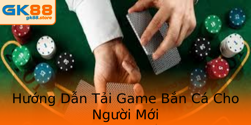 Hướng Dẫn Tải Game Bắn Cá Cho Người Mới Hướng Dẫn Tải Game Bắn Cá Cho Người Mới