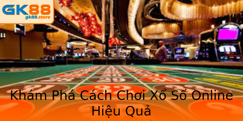 Khám Phá Cách Chơi Xổ Số Online Hiệu Quả Khám Phá Cách Chơi Xổ Số Online Hiệu Quả
