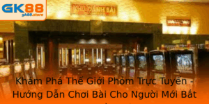 Kham Pha The Gioi Phom Truc Tuyen Huong Dan Choi Bai Cho Nguoi Moi Bat Au