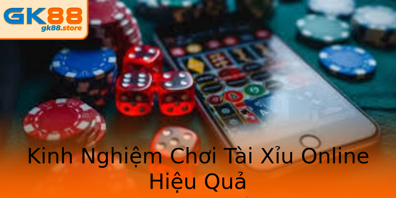 Kinh Nghiệm Chơi Tài Xỉu Online Hiệu Quả Kinh Nghiệm Chơi Tài Xỉu Online Hiệu Quả