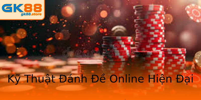 Kỹ Thuật Đánh Đề Online Hiện Đại Kỹ Thuật Đánh Đề Online Hiện Đại