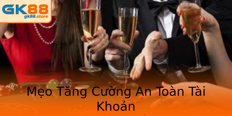Mẹo Tăng Cường An Toàn Tài Khoản Mẹo Tăng Cường An Toàn Tài Khoản