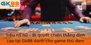 Sieu No Hu Bi Quyet Chien Thang Inh Cao Tai Gk88 Danh Cho Game Thu Am Me