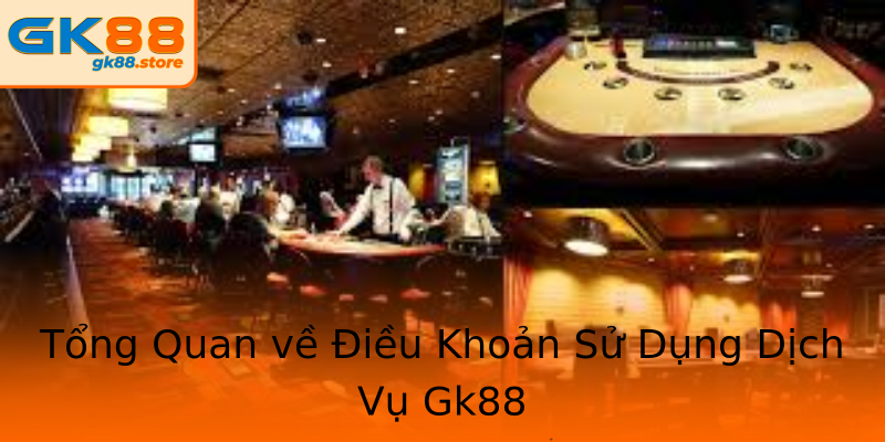 Tổng Quan về Điều Khoản Sử Dụng Dịch Vụ Gk88 Tổng Quan về Điều Khoản Sử Dụng Dịch Vụ Gk88