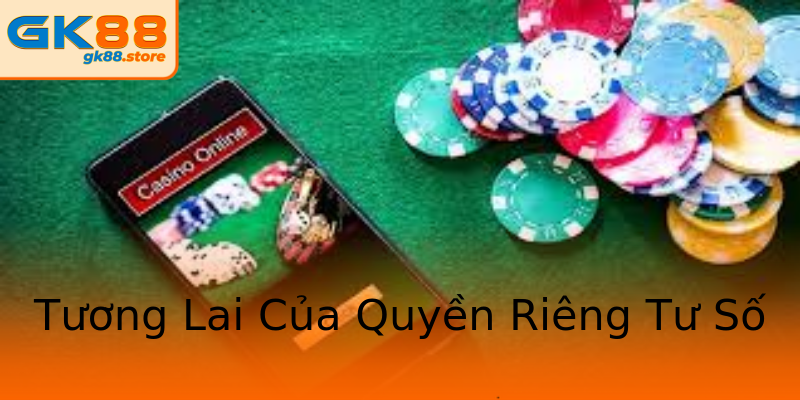 Tương Lai Của Quyền Riêng Tư Số Tương Lai Của Quyền Riêng Tư Số